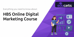 HBS Online Digital Marketing Course: Everything You Need to Know