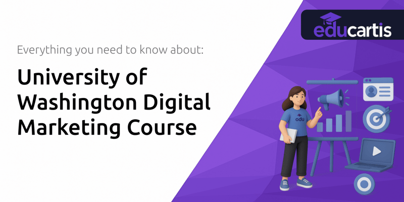 University of Washington Digital Marketing Course: Everything You Need to Know